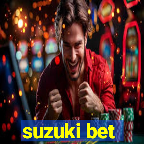 suzuki bet