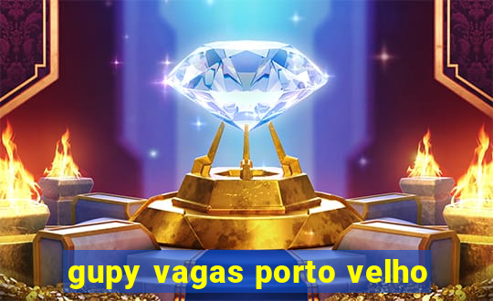 gupy vagas porto velho