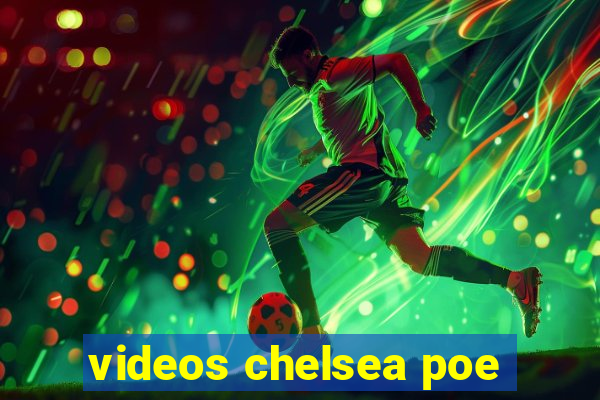 videos chelsea poe
