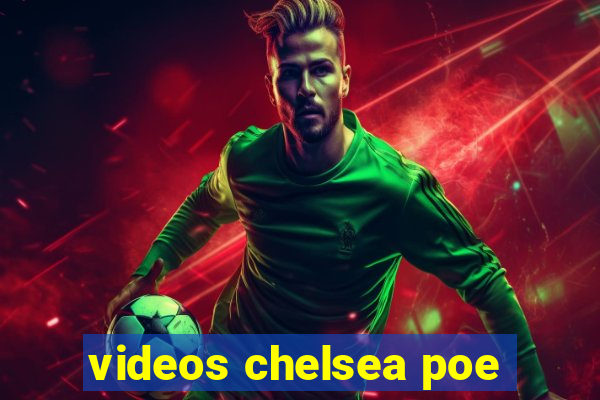 videos chelsea poe