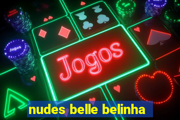 nudes belle belinha
