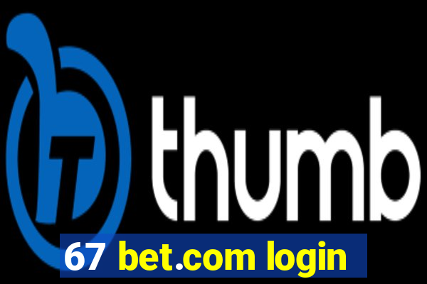 67 bet.com login