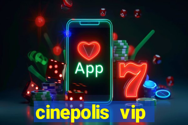 cinepolis vip parque shopping