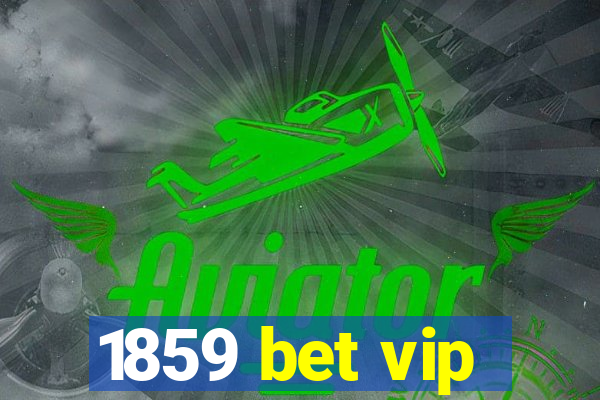 1859 bet vip