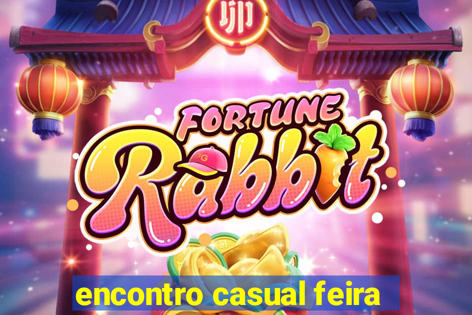 encontro casual feira