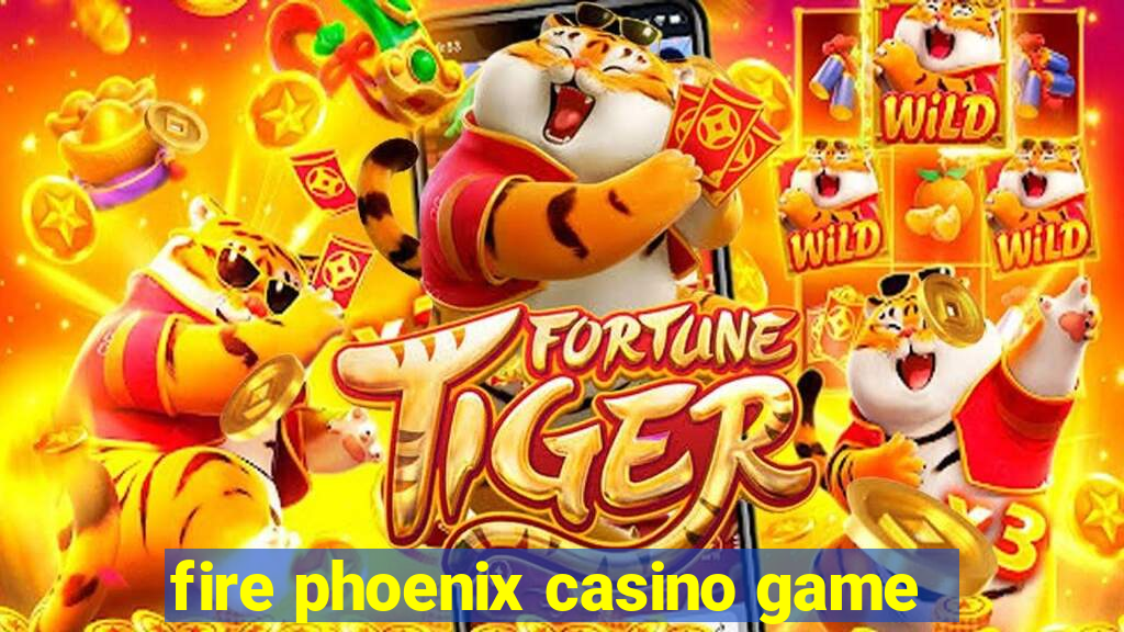 fire phoenix casino game