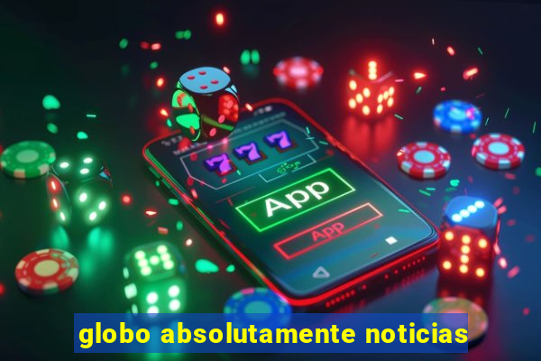 globo absolutamente noticias