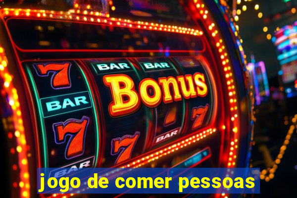 jogo de comer pessoas