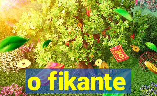 o fikante
