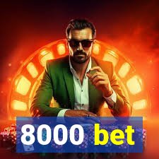 8000 bet