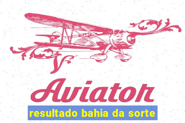 resultado bahia da sorte