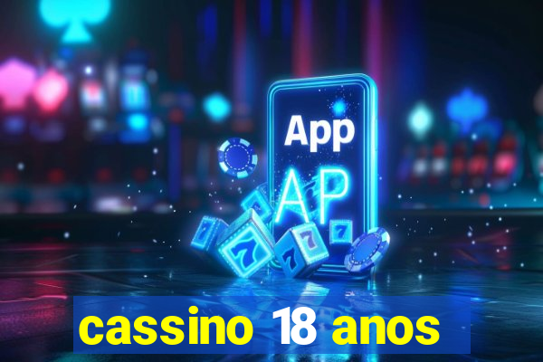 cassino 18 anos