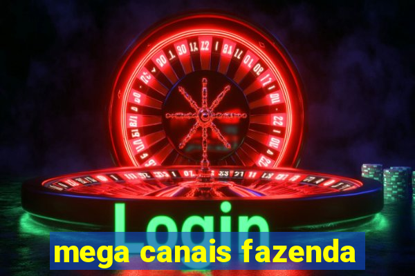 mega canais fazenda