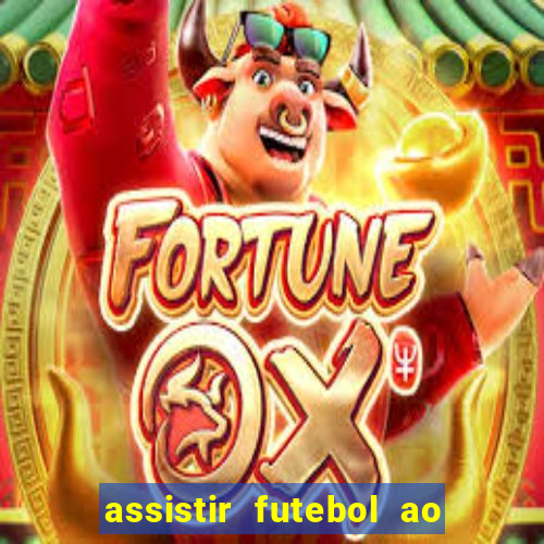 assistir futebol ao vivo sem travar