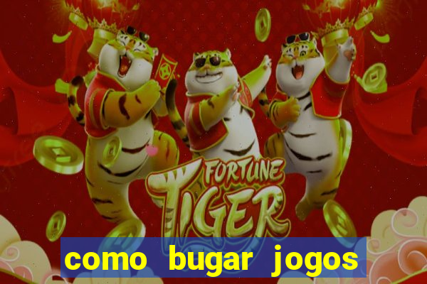 como bugar jogos de cassino