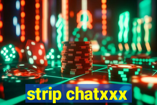strip chatxxx