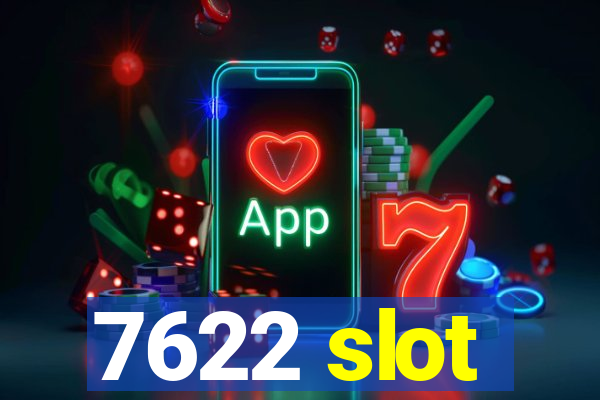 7622 slot