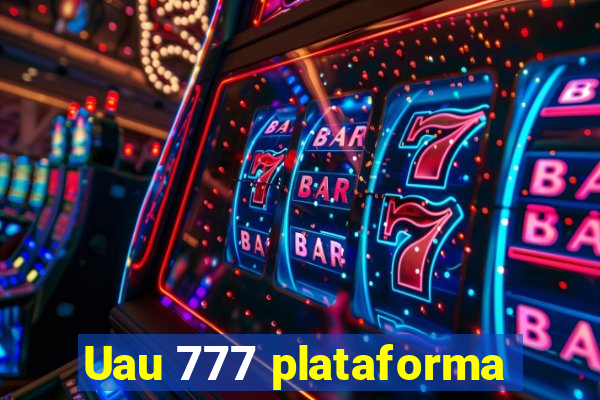 Uau 777 plataforma