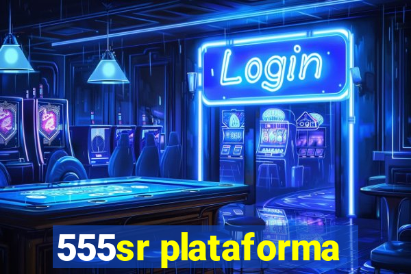 555sr plataforma