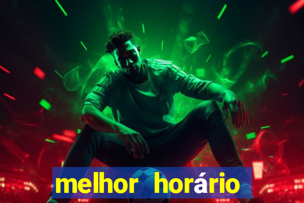 melhor horário para jogar fortune tiger de tarde