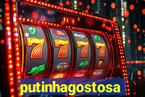 putinhagostosa