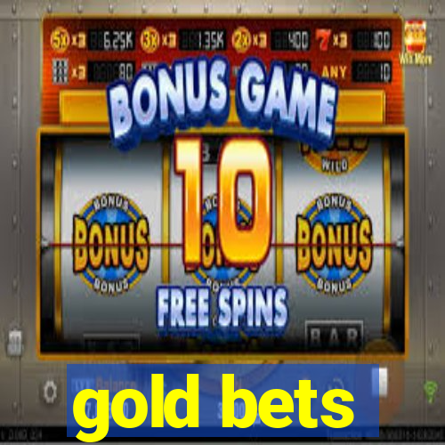 gold bets