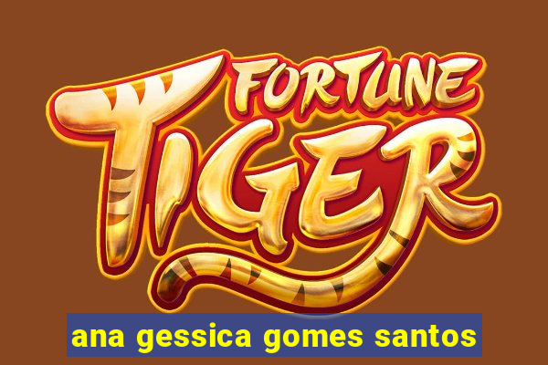 ana gessica gomes santos