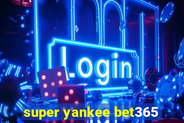 super yankee bet365