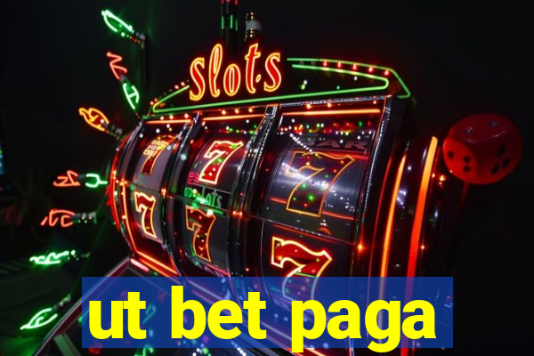 ut bet paga
