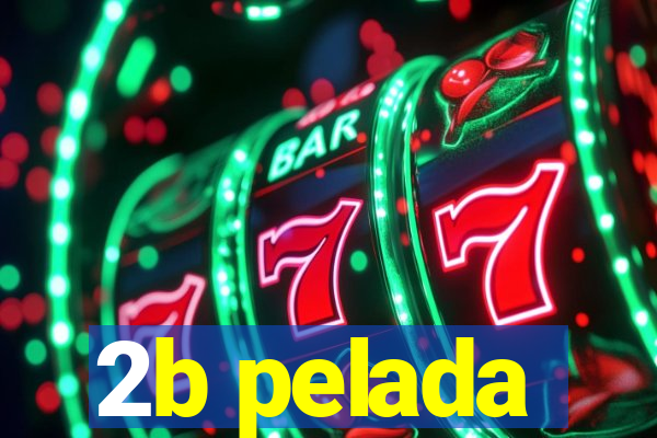 2b pelada