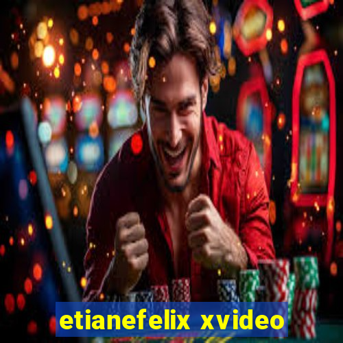 etianefelix xvideo