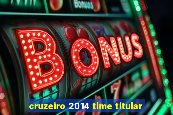 cruzeiro 2014 time titular