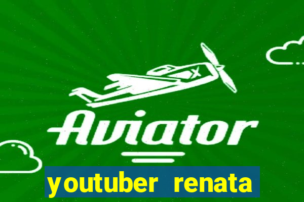 youtuber renata santos nua