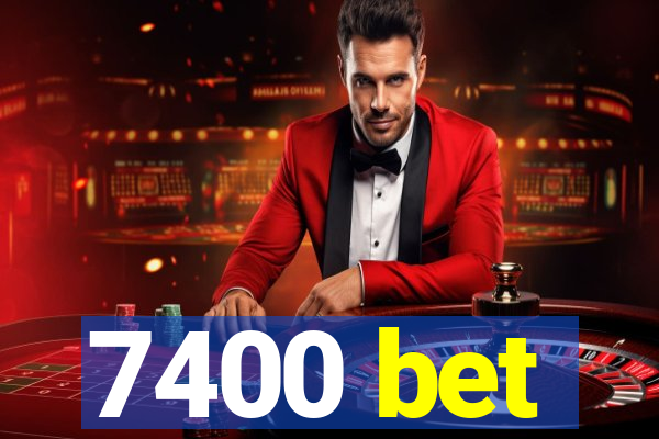 7400 bet