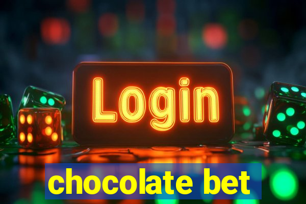 chocolate bet