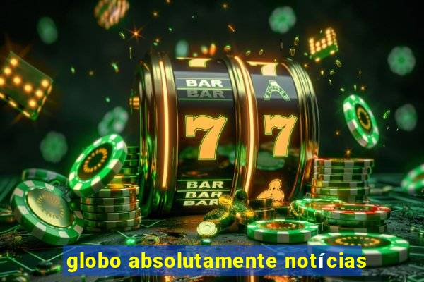 globo absolutamente notícias