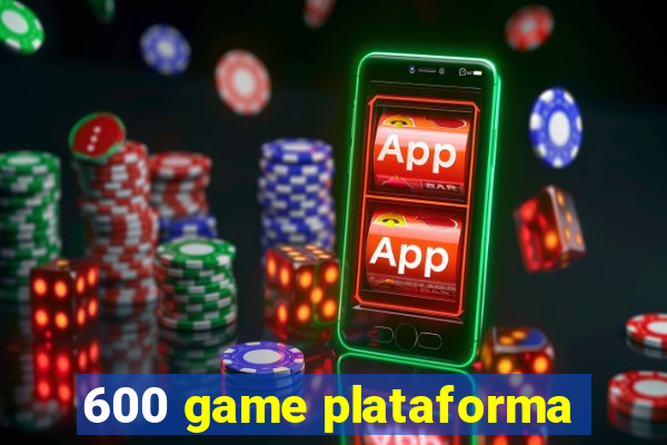 600 game plataforma