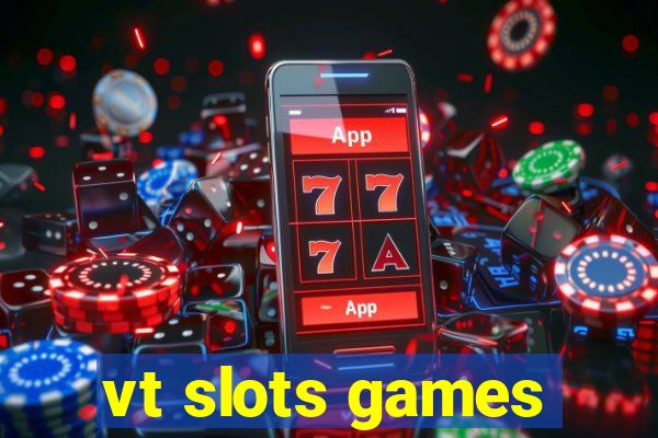 vt slots games