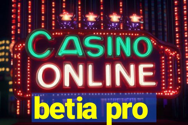 betia pro