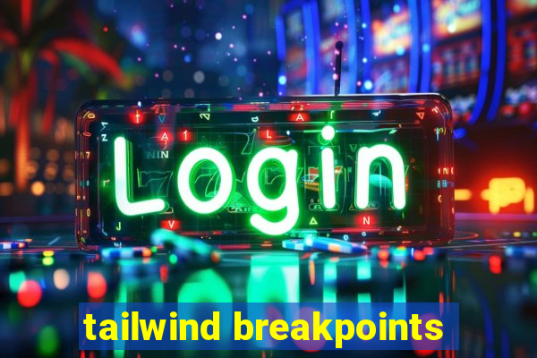 tailwind breakpoints