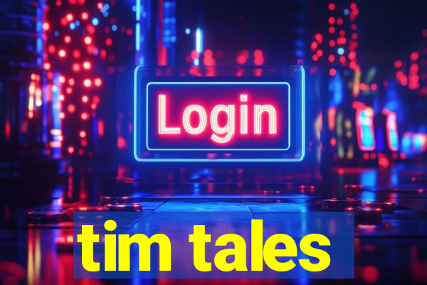 tim tales