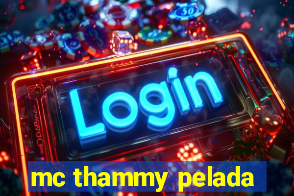mc thammy pelada