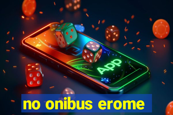 no onibus erome