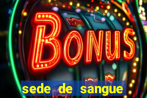 sede de sangue (2009 assistir online)