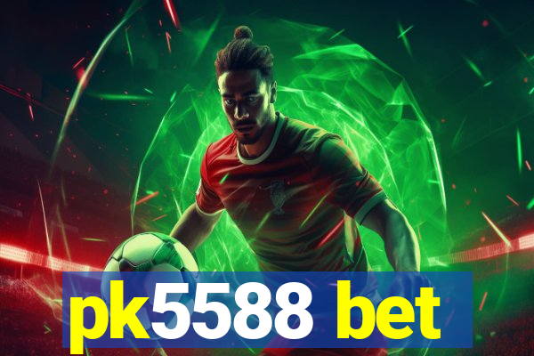 pk5588 bet