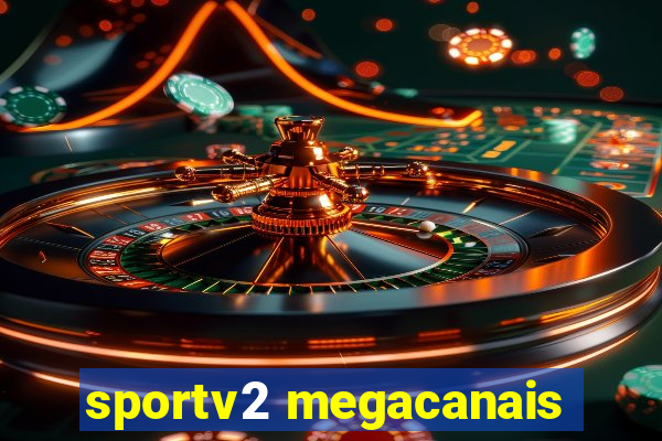 sportv2 megacanais