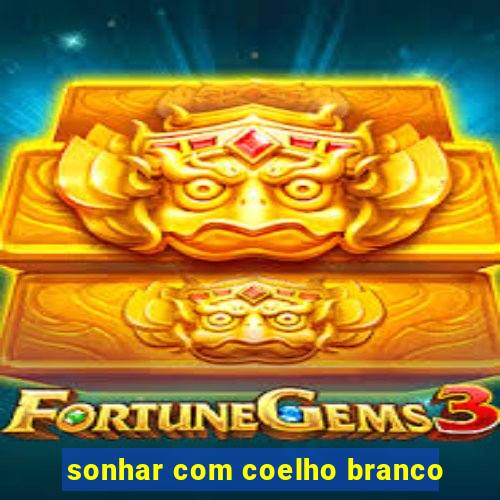 sonhar com coelho branco