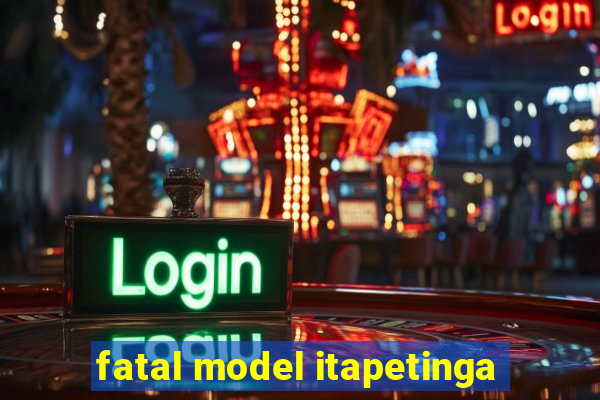 fatal model itapetinga