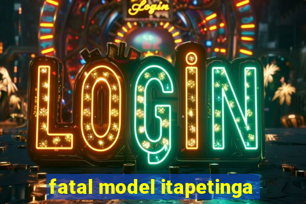 fatal model itapetinga