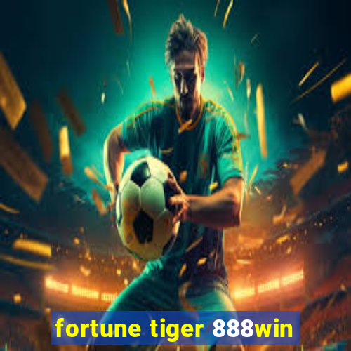 fortune tiger 888win